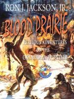 Blood Prairie: Perilous Adventures on the Oklahoma Frontier; Oklahoma '07 Centennial 1934645036 Book Cover