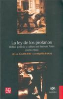 La Ley de Los Profanos: Delito, Justicia y Cultura En Buenos Aires 9505577206 Book Cover