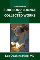 Tales from the Surgeons' Lounge and Collected Works 0988909405 Book Cover