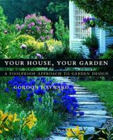 Your House, Your Garden: A Foolproof Approach to Garden Design 0393057704 Book Cover