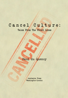 Cancel Culture: Tales from the Front Lines 1680537539 Book Cover