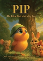 PIP: The Little Bird with a Big Fear B0FQN6PTD4 Book Cover