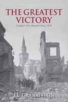 The Greatest Victory: Canada's One Hundred Days, 1918 0199009317 Book Cover