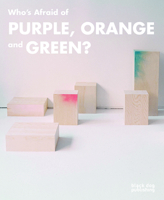 Who's Afraid of Purple, Orange, and Green? 1910433284 Book Cover