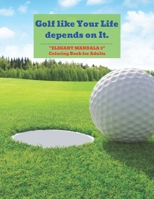 Golf like Your Life depends on It: "ELEGANT MANDALA 3" Coloring Book for Adults, Activity Book, Large 8.5"x11", Ability to Relax, Brain Experiences Relief, Lower Stress Level B08NDVH7LQ Book Cover