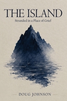 The Island: Stranded in a Place of Grief B0HF6R1YB9 Book Cover