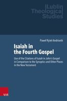 Isaiah in the Fourth Gospel : Use of the Citations of Isaiah in John's Gospel in Comparison to the Synoptics and Other Places in the New Testament 3525502486 Book Cover