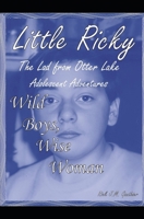 Wild Boys, Wise Woman: Little Ricky The Lad from Otter Lake Adolescent Adventures B0C9S853TX Book Cover