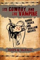 The Cowboy and the Vampire: Rough Trails and Shallow Graves 098382004X Book Cover