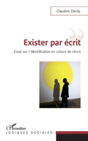 Exister par écrit: Essai sur l'identification en culture de l'écrit (Logiques Sociales) (French Edition) 2343148260 Book Cover