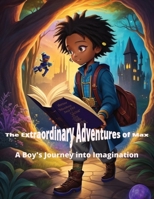 The Extraordinary Adventures of Max: A Boy's Journey into Imagination B0CCCPFFF8 Book Cover
