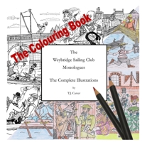 The Weybridge Sailing Club Monologues The Complete Illustrations The Colouring Book 1716293596 Book Cover