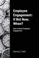 Employee Engagement If Not Now, When? 0359690416 Book Cover