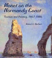 Monet on the Normandy Coast: Tourism and Painting, 1867-1886 0300068816 Book Cover