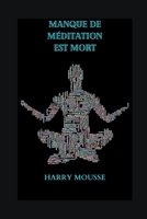 MANQUE DE MÉDITATION EST MORT B0CGTDNRCM Book Cover