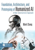 Foundation, Architecture and Prototyping of Humanized AI: A New Constructivist Approach 1032491655 Book Cover