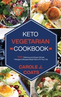 Keto Vegetarian Cookbook: 100+ Delicious and Super-Simple Ketogenic Recipes Made Fast to Fit Your Life B08WTRPM6J Book Cover
