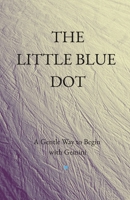 THE LITTLE BLUE DOT: A Gentle Way to Begin with Gemini B0GHKFBJ3H Book Cover