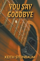 You Say Goodbye B0CWZ7XDMQ Book Cover