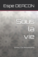 Sous la vie: Da Amaaazahla (French Edition) B0GKYFPY3H Book Cover