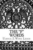 The "F" Words: Fornication, Froward and Fool 0988662892 Book Cover