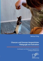 Chancen und Grenzen tiergestützter Pädagogik mit Farbratten. Am Beispiel von Kindern und Jugendlichen in Pflegeverhältnissen 3691225152 Book Cover
