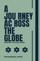 Poetry Collection: A Journey Across The Globe 1917601867 Book Cover