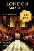 London Area Tour Guide Book (Waypoint Tours Full Color Series): Your personal tour guide for London Area travel adventure! 1468197681 Book Cover