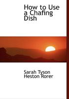 How to Use a Chafing Dish 1164677136 Book Cover