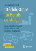 10 Erfolgstipps für Berufseinsteiger: Ein persönlicher Ratgeber für den Jobstart und die ersten Berufsjahre 3658363924 Book Cover