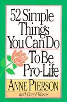 52 Simple Things You Can Do To Be Pro-Life 1556611706 Book Cover