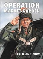 Operation Market-garden Then and Now (Then & Now) 1870067398 Book Cover