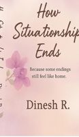 How Situationship ends: Of Two Souls Who Met in the Wrong Time B0G1TYWGCV Book Cover
