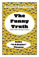 The Funny Truth: What I been through or seen 1737226278 Book Cover