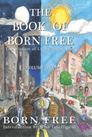 The Book of Born Free: The Wisdom of Living Right Now! (Volume 1) 0692904611 Book Cover