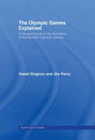 The Olympic Games Explained: A Student Guide to the Evolution of the Modern Olympic Games 0415346037 Book Cover