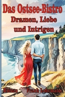 Das Ostsee-Bistro - Dramen, Liebe und Intrigen (German Edition) B0DQNRH7K2 Book Cover