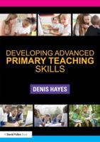 Developing Advanced Primary Teaching Skills 0415516544 Book Cover