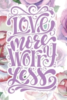 Love More Worry Less: 2020 Dated Goal Planner Focus Weekly Monthly 1710041455 Book Cover