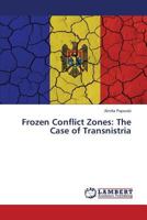Frozen Conflict Zones: The Case of Transnistria 3659822426 Book Cover