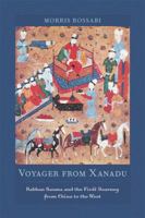 Voyager from Xanadu: Rabban Sauma and the First Journey from China to the West 0520262379 Book Cover