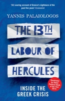 The 13th Labour of Hercules: Inside the Greek Crisis 1846275733 Book Cover