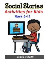 Social Stories Activities for Kids Ages 4-12: Illustrated Teaching Social Skills to Children and Adults, Learning at home, Understanding Social Rules, Growth Mindset, Distance learning And more ! B087SDHQVJ Book Cover