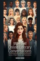 Story Chat Online Literary Conversations: Series of Short Stories And Ruminations 1962973131 Book Cover