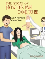 The Story of How the Papi Came to Be 1638290881 Book Cover