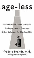 Age-less: The Definitive Guide to Botox, Collagen, Lasers, Peels, and Other Solutions for Flawless Skin 0060516259 Book Cover