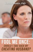 Fool Me Once: Should I Take Back My Cheating Husband? 0990772853 Book Cover