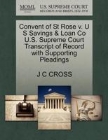 Convent of St Rose v. U S Savings & Loan Co U.S. Supreme Court Transcript of Record with Supporting Pleadings 1270141465 Book Cover