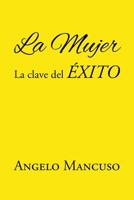 La Mujer: La Clave del �xito 166249095X Book Cover