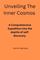 Unveiling The Inner Cosmos: A Comprehensive Expedition into the Depths of Self-Discovery B0CPQJ488T Book Cover